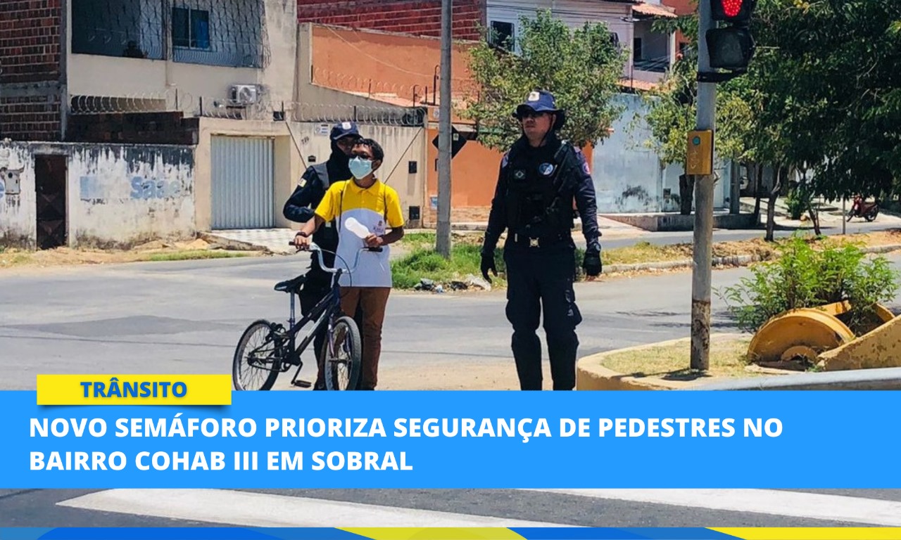 Novo semáforo prioriza segurança de pedestres no bairro Cohab III em Sobral